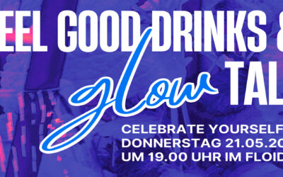 21. Mai 2026 – Feel Good Drinks & Glow Talk